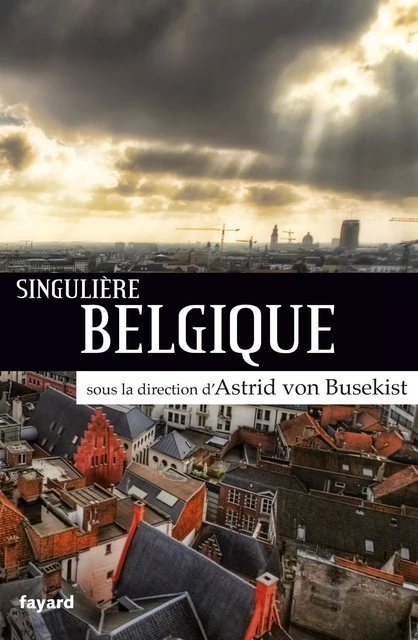 Singulière Belgique - Astrid von Busekist - Fayard