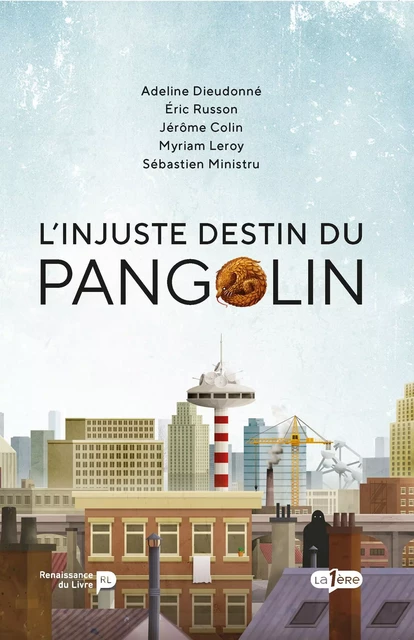 L'injuste destin du Pangolin - Myriam Leroy - Renaissance du livre