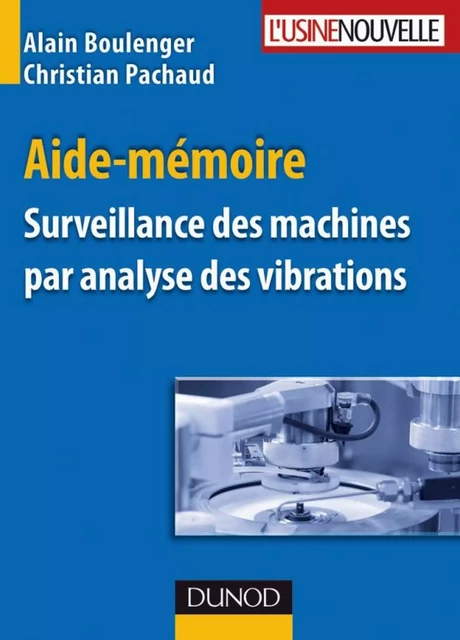 Aide-mémoire Surveillance des machines par analyse des vibrations - Alain Boulenger, Christian Pachaud - Dunod