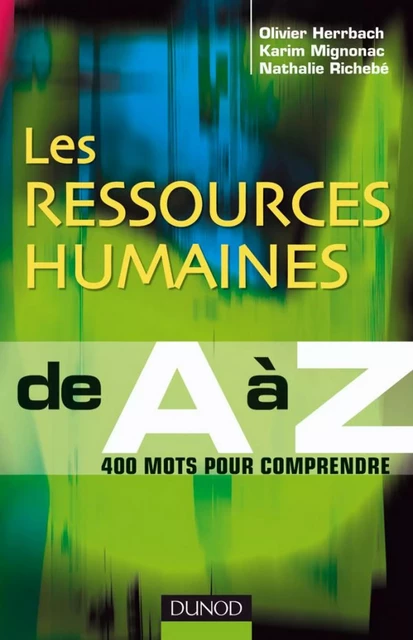 Les Ressources Humaines de A à Z - Olivier Herrbach, Karim Mignonac, Nathalie Richebé - Dunod