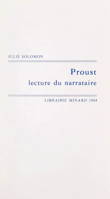 Proust, lecture du narrataire - Julie Solomon - FeniXX réédition numérique