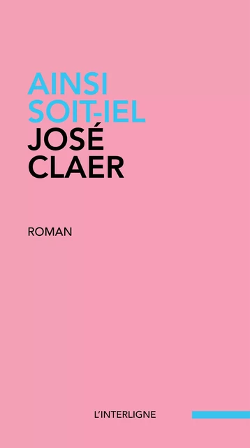 Ainsi soit-iel - José Claer - Éditions L'Interligne