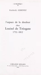 L'espace de la douleur chez Loaisel de Tréogate, 1752-1812