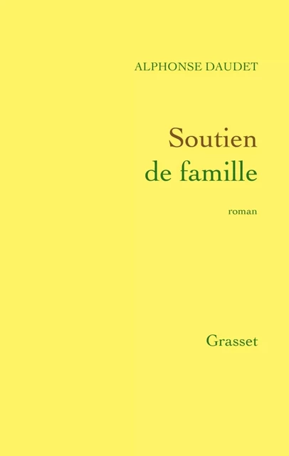 Soutien de famille - Alphonse Daudet - Grasset