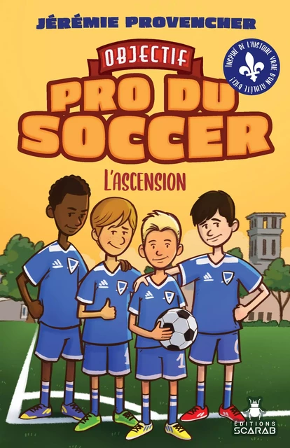 Objectif - Pro du Soccer, t2 - L'ascension - Jérémie Provencher - Éditions Scarab