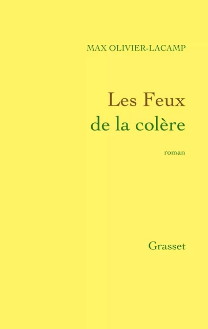 Les Feux de la colère - Max Olivier-Lacamp - Grasset