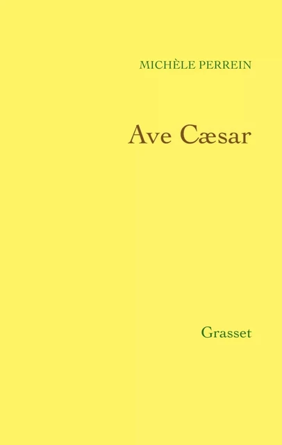 Ave Caesar - Michèle Perrein - Grasset