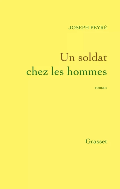 Un soldat chez les hommes - Joseph Peyré - Grasset