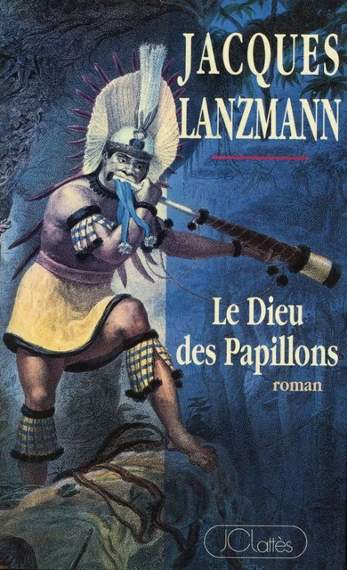 Le Dieu des Papillons - Jacques Lanzmann - JC Lattès