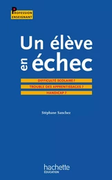 Un élève en échec : Difficulté scolaire ? Troubles des apprentissages ? Handicap ?