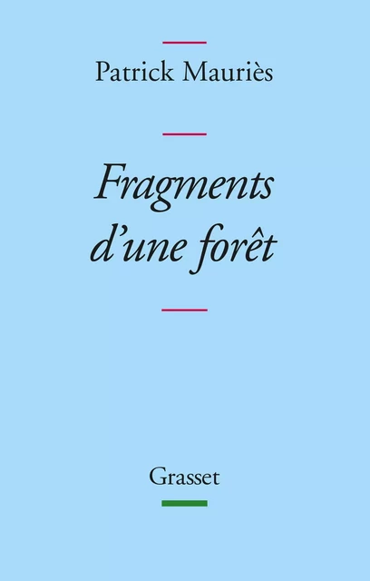 Fragments d'une forêt - Patrick Mauriès - Grasset