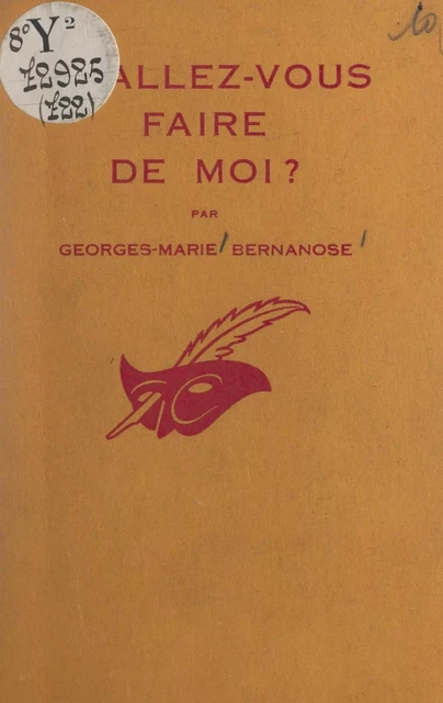 Qu'allez-vous faire de moi ? - Georges-Marie Bernanose - (Éditions Du Masque) réédition numérique FeniXX