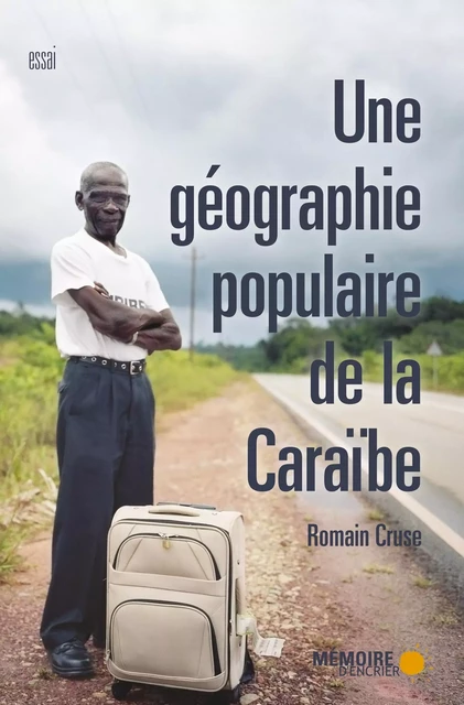 Une géographie populaire de la Caraïbe - Romain Cruse - Mémoire d'encrier