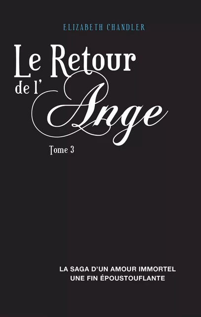 Le Retour de l'ange 3 - Elizabeth Chandler - Hachette Black Moon