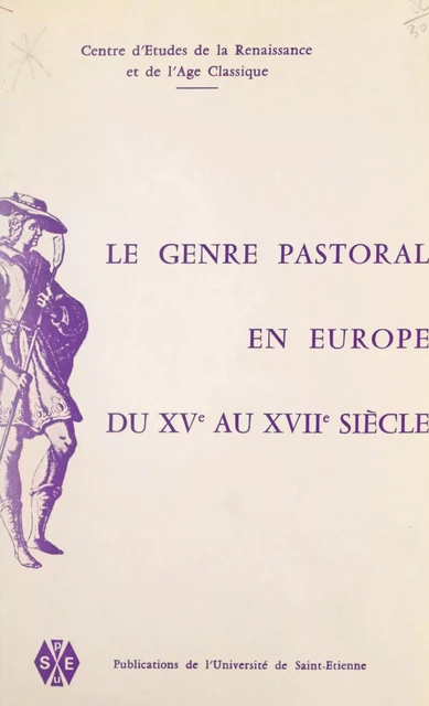 Le genre pastoral en Europe du XVe au XVIIe siècle -  Centre d'études de la Renaissance et de l'âge baroque,  Collectif - FeniXX réédition numérique