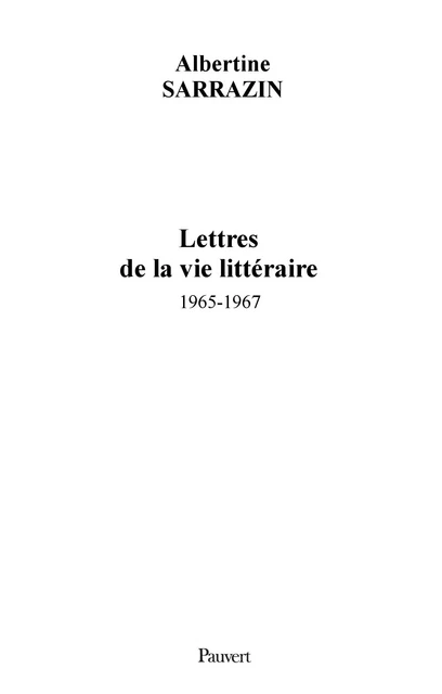 Lettres de la vie littéraire (1965-1967) - Albertine Sarrazin - Fayard/Pauvert