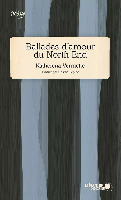 Ballades d'amour du North End - Katherena Vermette - Mémoire d'encrier