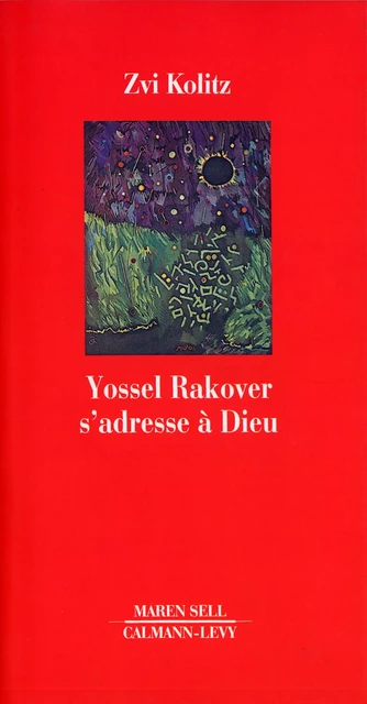 Yossel Rakover s'adresse à Dieu - Zvi Kolitz - Calmann-Lévy