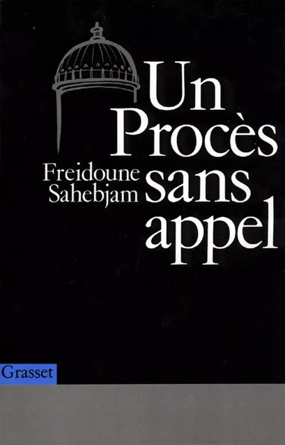 Un procès sans appel - Freidoune Sahebjam - Grasset