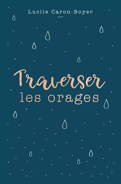 Traverser les orages - Lucile Caron-Boyer - Librinova