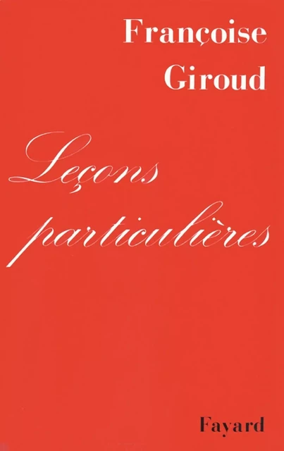 Leçons particulières - Françoise Giroud - Fayard