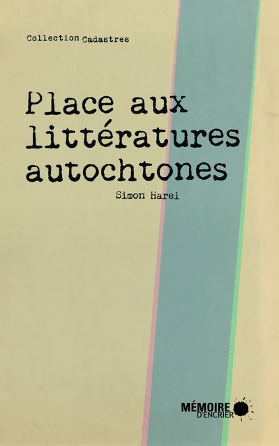 Place aux littératures autochtones - Simon Harel - Mémoire d'encrier