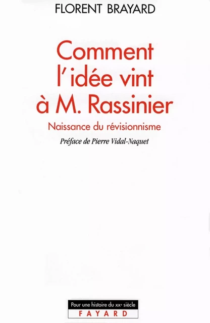 Comment l'idée vint à M. Rassinier - Florent Brayard - Fayard