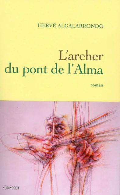 l'archer du pont de l'alma - Hervé Algalarrondo - Grasset