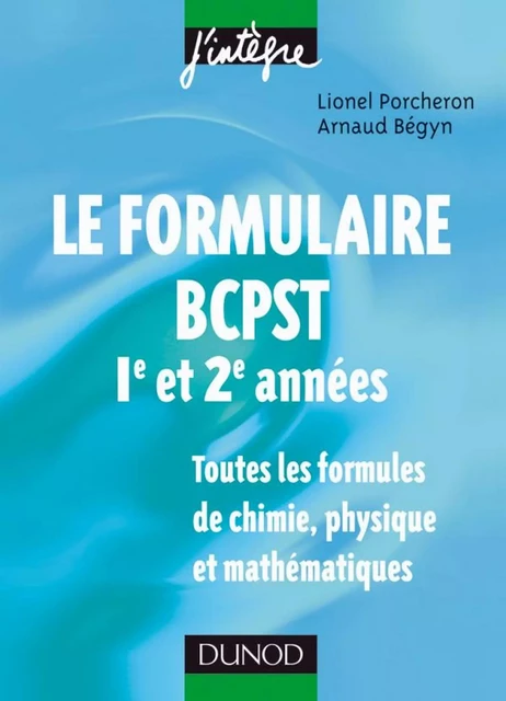 Le formulaire BCPST 1re et 2e années - Lionel Porcheron, Arnaud Bégyn, Valéry Prévost - Dunod