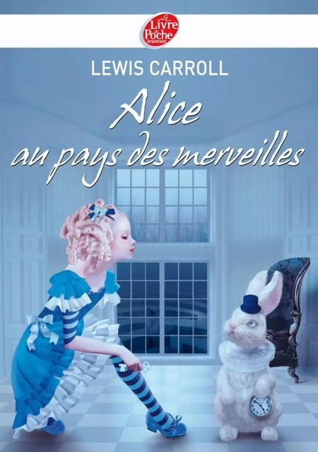 Alice au pays des merveilles - Texte intégral - Lewis Carroll - Livre de Poche Jeunesse