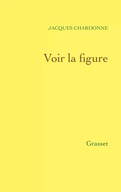 Voir la figure - Réflexions sur ce temps - Jacques Chardonne - Grasset