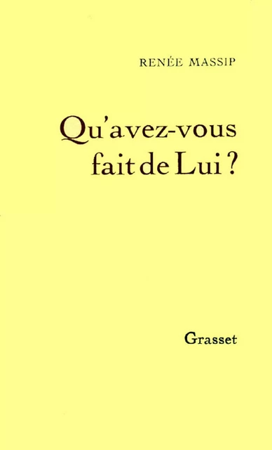 Qu'avez-vous fait de Lui ? - Renée Massip - Grasset