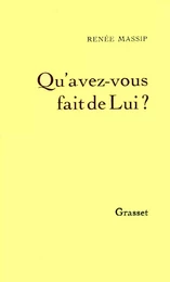 Qu'avez-vous fait de Lui ?