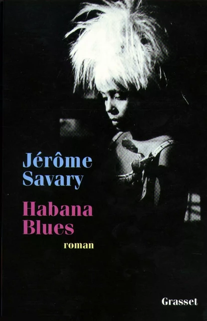 Habana Blues - Jérôme Savary - Grasset