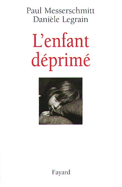 L'enfant déprimé - Paul Messerschmitt, Danièle Legrain - Fayard