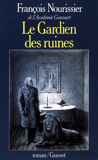 Le Gardien des ruines - François Nourissier - Grasset