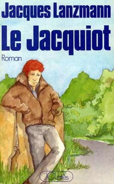 Le Jacquiot - Jacques Lanzmann - JC Lattès