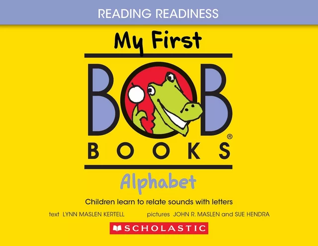 My First Bob Books - Alphabet | Phonics, Letter sounds, Ages 3 and up, Pre-K (Reading Readiness) - Lynn Maslen Kertell - Scholastic Inc.