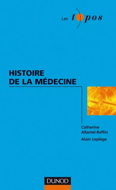 Histoire de la médecine - Catherine Allamel-Raffin, Alain Leplège - Dunod