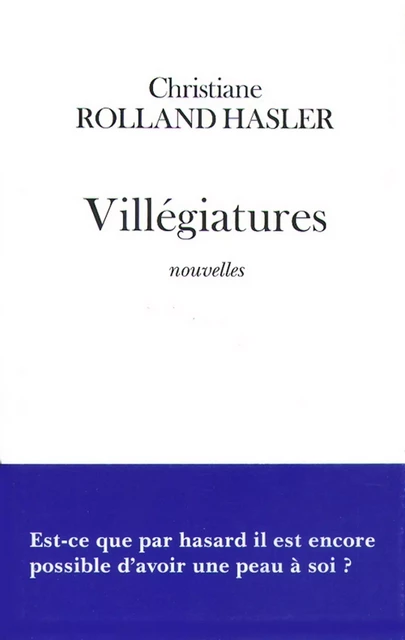 Villégiatures - Christiane Rolland Hasler - Fayard