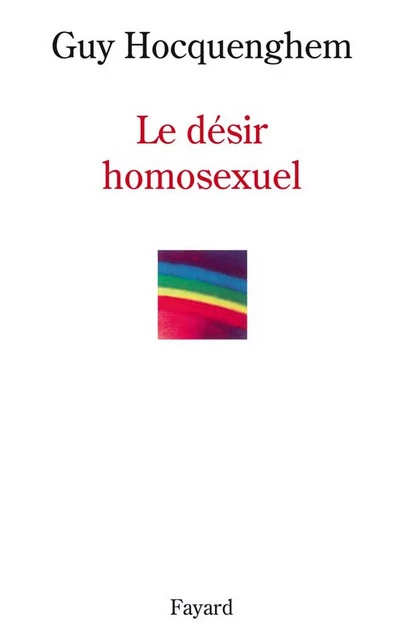 Le désir homosexuel - Guy Hocquenghem - Fayard