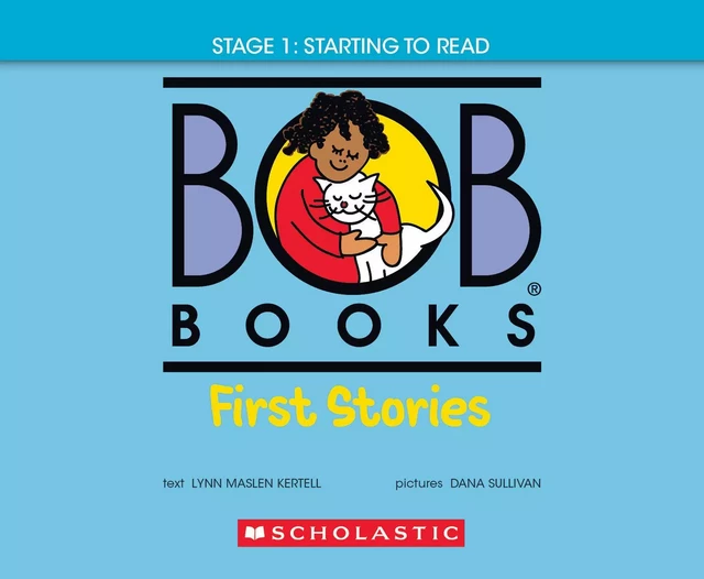 Bob Books - First Stories | Phonics, Ages 4 and up, Kindergarten (Stage 1: Starting to Read) - Lynn Maslen Kertell - Scholastic Inc.