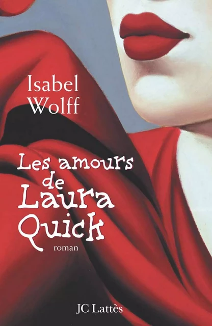 Les amours de Laura Quick - Isabel Wolff - JC Lattès