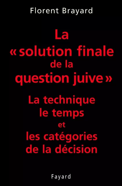 La «solution finale de la question juive» - Florent Brayard - Fayard