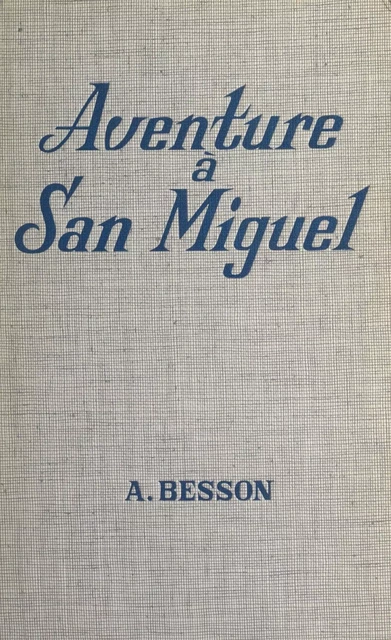 Aventure à San Miguel - André Besson - (Fleuve Éditions) réédition numérique FeniXX