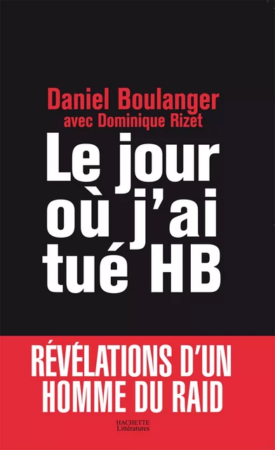 Le jour où j'ai tué HB - Daniel Boulanger - Hachette Littératures