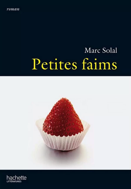 Petites faims - Marc Solal - Hachette Littératures