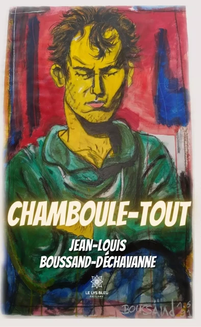 Chamboule-tout - Jean-Louis Boussand-Déchavanne - Le Lys Bleu Éditions