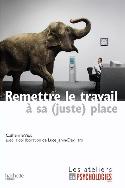 Remettre le travail à sa (juste) place - Catherine Viot - Hachette Pratique