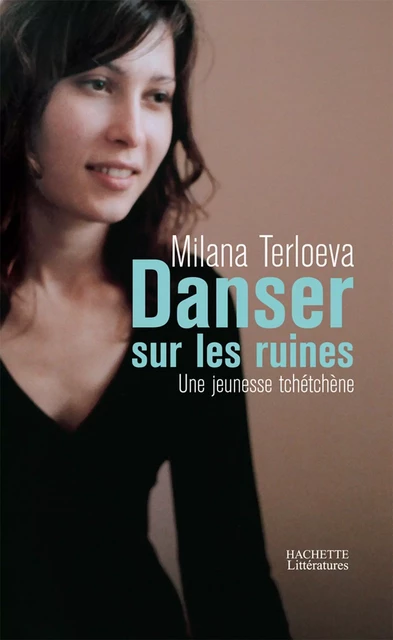 Danser sur les ruines - Milana Terloeva - Hachette Littératures